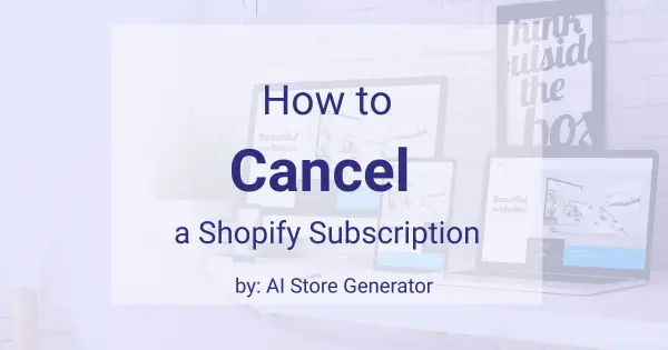How to Cancel a Shopify Subscription