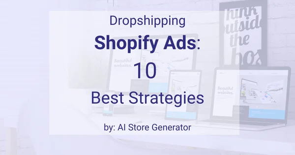 Shopify Dropshipping Ads 10 best strategies