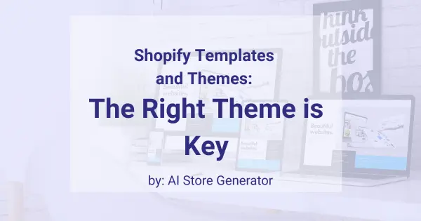 Shopify Templates and Themes The Right Theme is Key