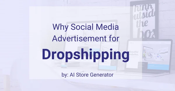 why social media advertisement for dropshipping