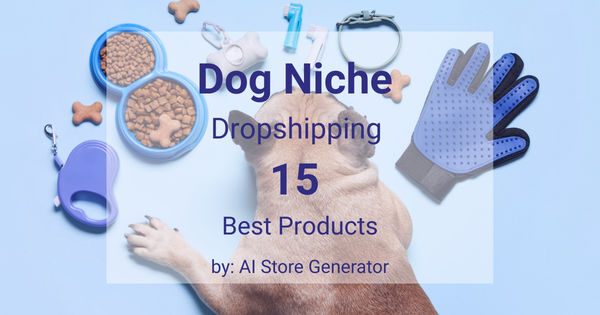 Dog Niche Dropshipping 15 Best Products