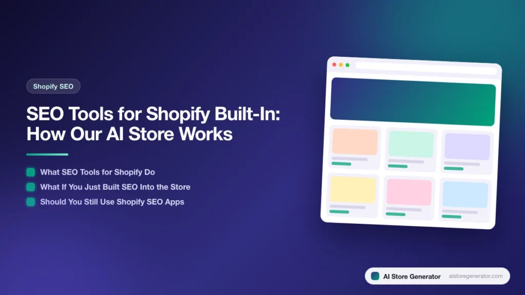 Title card for “SEO Tools for Shopify Built-In: How Our AI Store Works”, listing What SEO Tools for Shopify Do, What If You Just Built SEO Into the Store, Should You Still Use Shopify SEO Apps, beside a sketch of a store.