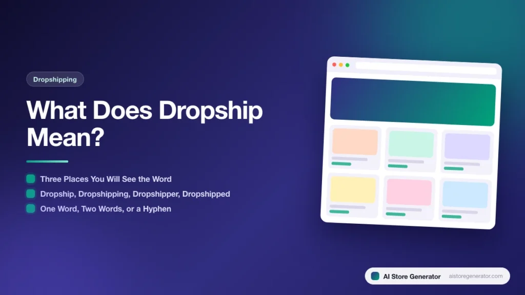 Title card for “What Does Dropship Mean?”, listing Three Places You Will See the Word, Dropship, Dropshipping, Dropshipper, Dropshipped, One Word, Two Words, or a Hyphen, beside a sketch of a store.