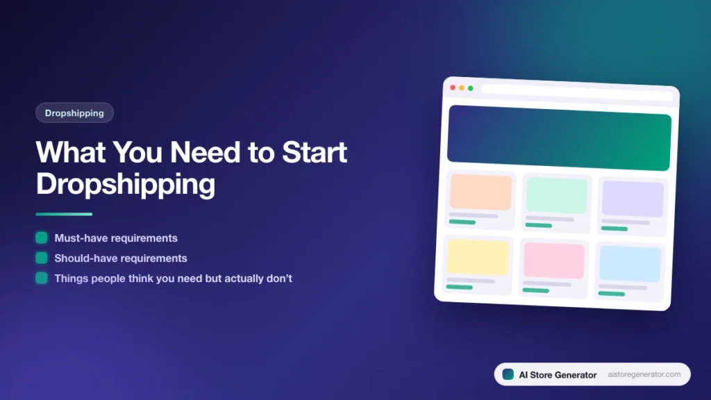 Title card for “What You Need to Start Dropshipping”, listing Must-have requirements, Should-have requirements, Things people think you need but actually don’t, beside a sketch of a store.